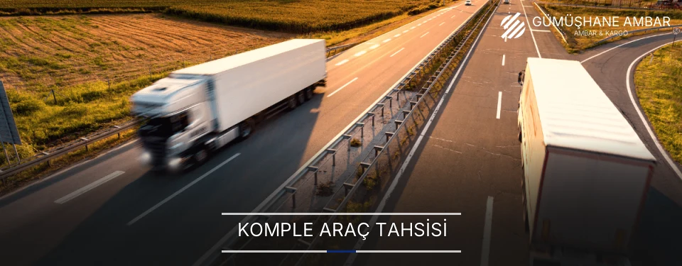 Gümüşhane Komple Yük Ambar Firmaları