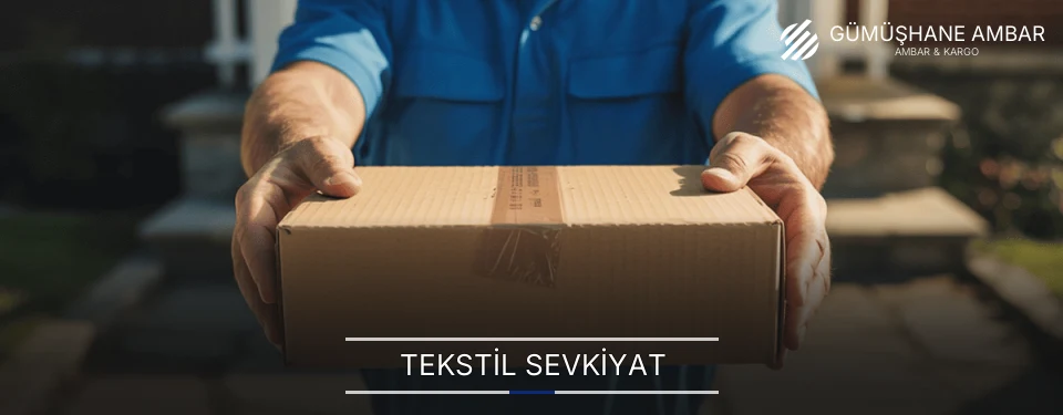 Gümüşhane Tekstil Sevkiyat Ambar Firmaları