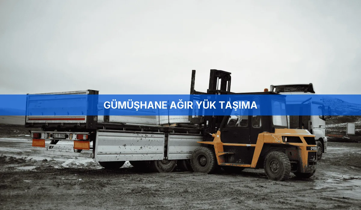 Gümüşhane Ağır Yük Taşıma
