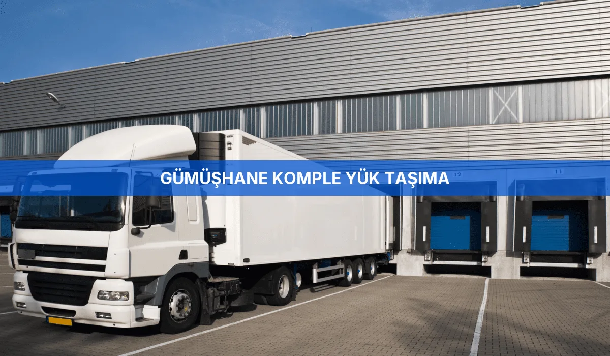 Gümüşhane Komple Yük Taşıma